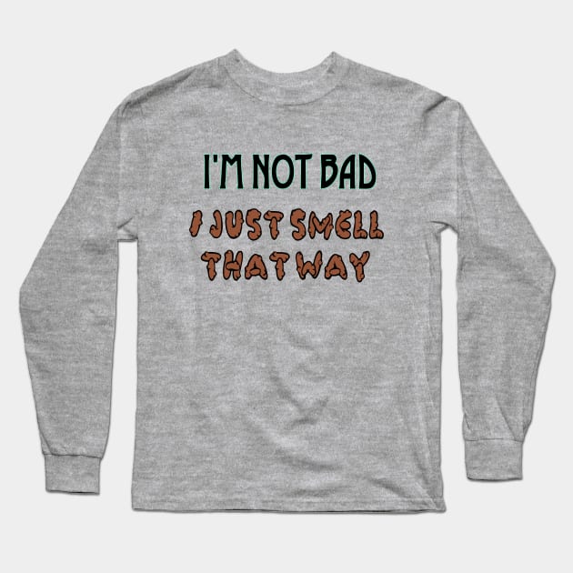 I'm not bad Long Sleeve T-Shirt by SnarkCentral